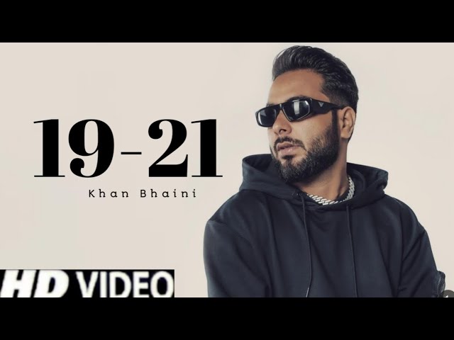 19-21 Khan Bhaini (Official Song) New Punjabi songs 2023 Latest Punjabi songs 2023