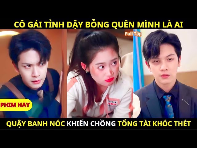 Phim Hay - Cô Gái Quậy B.a.n.h Nóc Dạy Dỗ Tiểu Tam Khiến Tổng Tài Ngoan Như C.ú.n Quay Về Bên Cô