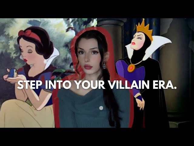 It's time to step into your villain era.