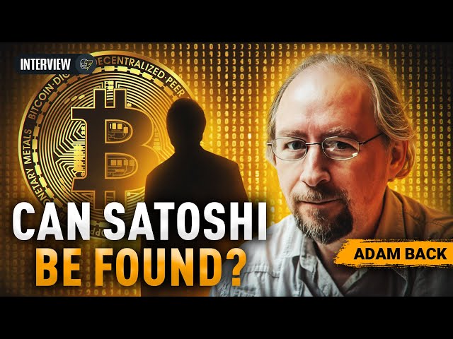 The Truth About Satoshi Nakamoto: Adam Back Explains