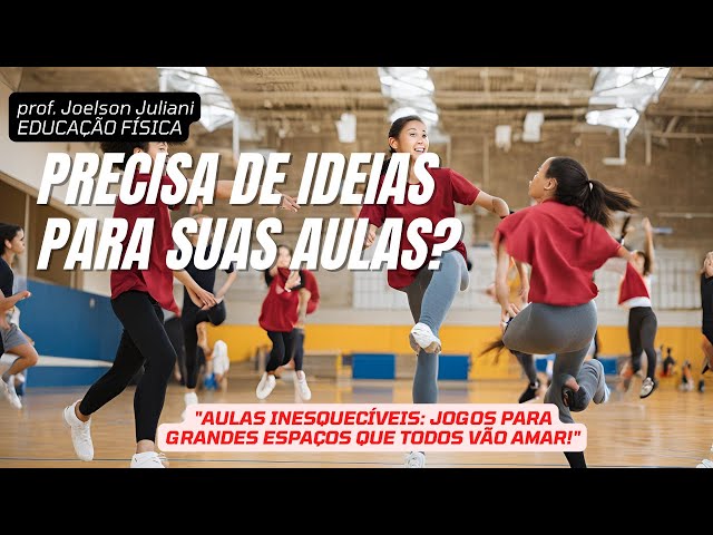 Educação Física   Jogos em Grandes Espaços