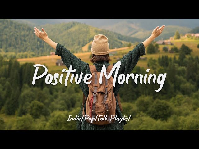 Positive Morning 🍀 Acoustic music helps the morning full of energy | Indie/Pop/Folk/Acoustic