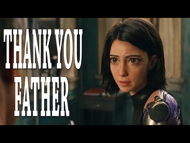 Alita Battle Angel "Thank you, Father."