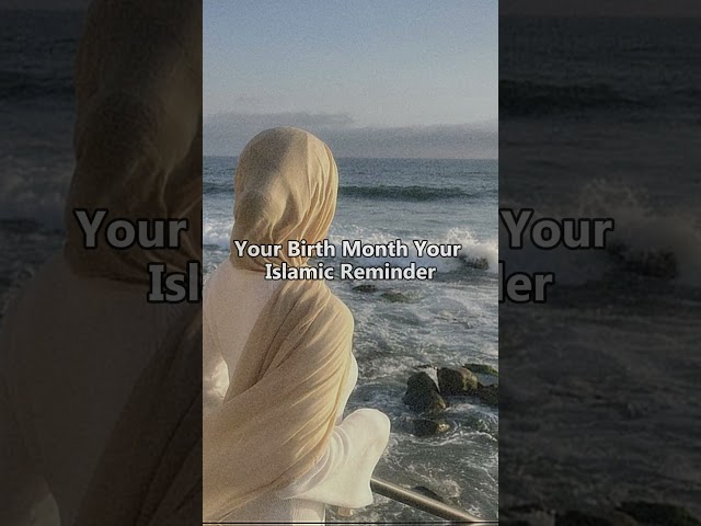 Ur birth month ur Islamic Reminder #fyp #islamicreminder #aesthetic #islam #muslimah #viralshorts