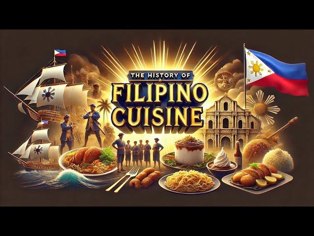 The Rich History of Filipino Cuisine: A Culinary Journey, The Story Behind Every Bite