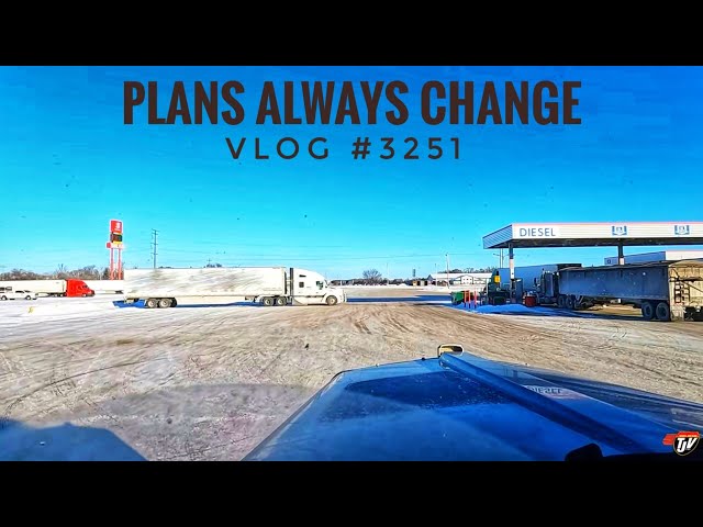 PLANS ALWAYS CHANGE | My Trucking Life | Vlog #3251