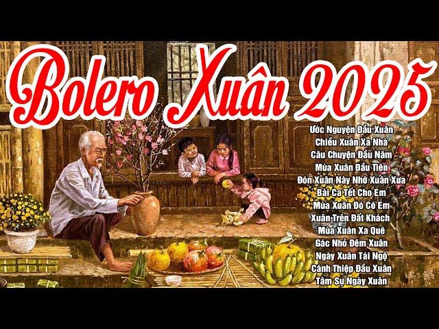 ƯỚC NGUYỆN ĐẦU XUÂN - Liên Khúc Nhạc Xuân Bolero 2025 Hay Nhất Mùa Tết ẤT TỴ #TOÀN BÀI HAY 2025