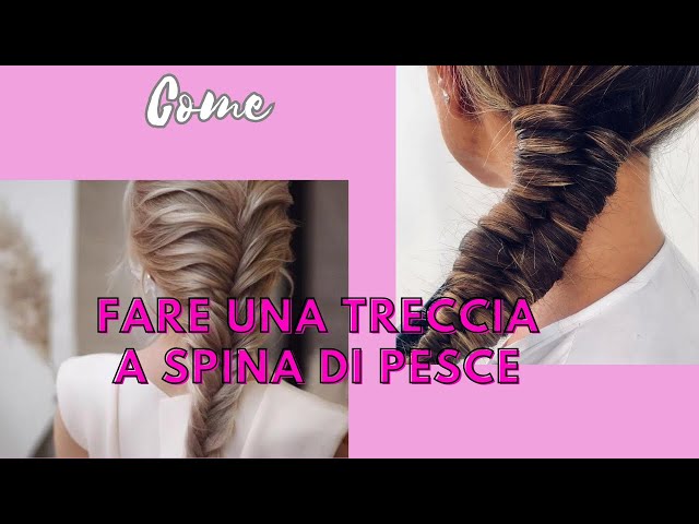 Treccia a spina di pesce - tutorial - braid herringbone