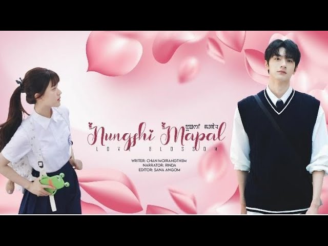 NUNGSHI MAPAL [love blossom] || full story last part ||CHAN MOIRANGTHEM || RINDA