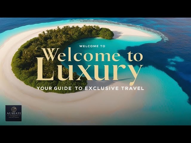 Welcome to Aureate Adventures: Your Guide to Luxury Travel.