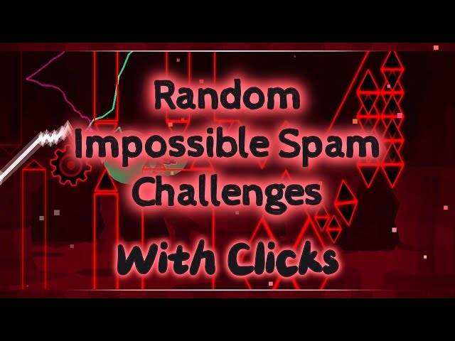 Random Impossible Spam Challenges (With Clicks)