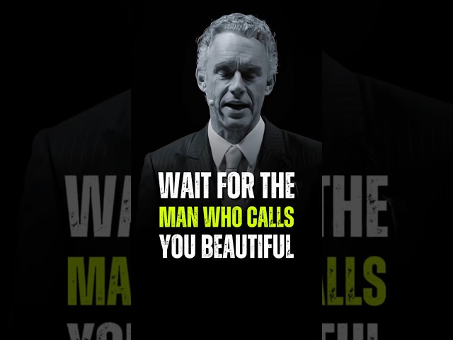 WAIT FOR THE MAN WHO CALLS YOU BEAUTIFUL. Jordan Peterson Motivation #inspire #motivation #quotes