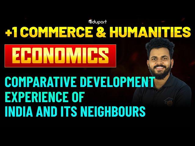 Plus One Economics | Comparative Development Experience of India and its Neighbours | Eduport