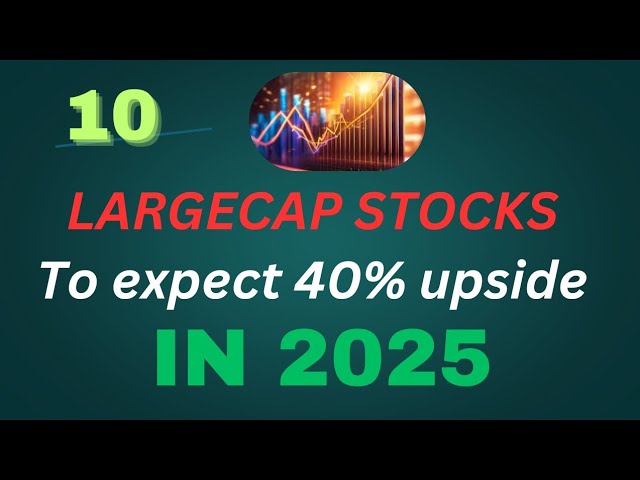 10 Largecap Stocks to Expect Upside Potential in 2025 | Stocks with Strong Fundamentals #beststocks