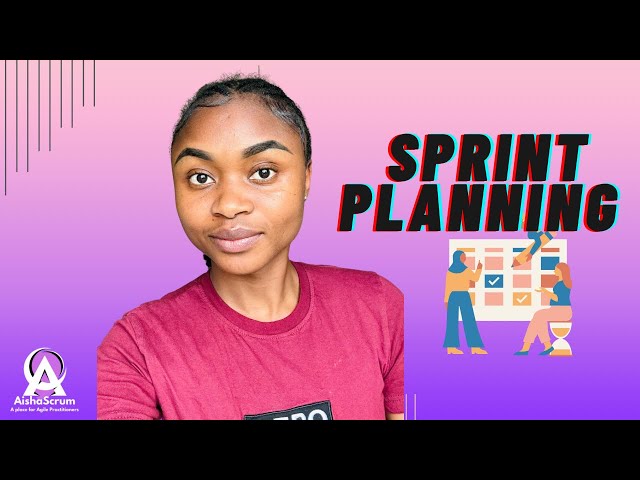 HOW TO FACILITATE SPRINT PLANNING | EFFECTIVE SPRINT PLANNING TIPS - Aisha Scrum Tech