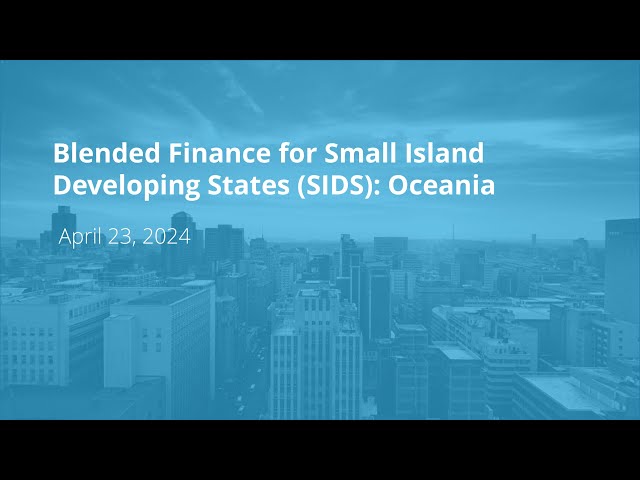 Blended Finance for Small Island Developing States (SIDS): Oceania