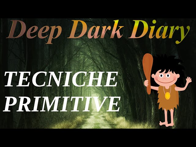 Tecniche primitive (Deep Dark Diary 04)