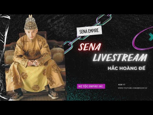 🔴 Sena Stream -  Em tôi đấyyyyyy