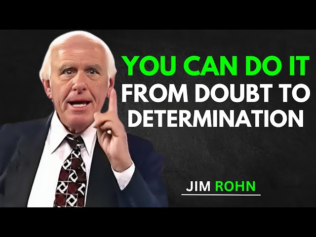 You Can Do It! From Doubt to Determination | Jim Rohn Motivation