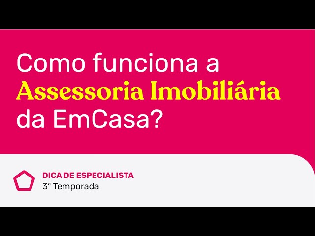 Como funciona a Assessoria Imobiliária da EmCasa? | #DicaDeEspecialista  EmCasa