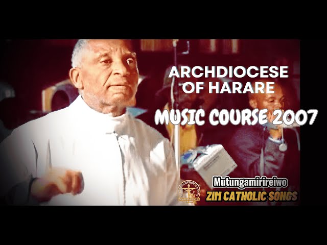 ARCHDIOCESE OF HARARE MUSIC COURSE 2007 - Zimbabwe Catholic Songs