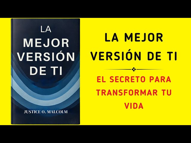 La Mejor Versión De Ti: El Secreto Para Transformar Tu Vida (Audiolibro)