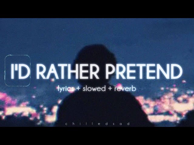 Bryant Barnes - I'd Rather Pretend (Lyrics // Slowed n Reverb)