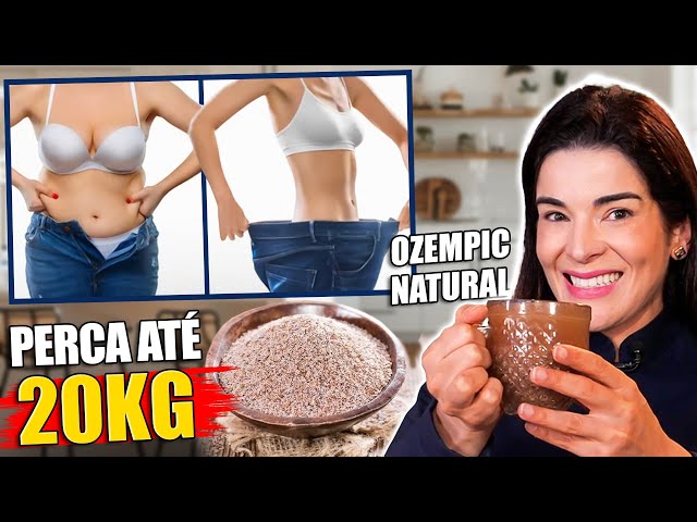 OZEMPIC NATURAL - Não é medicamento e Faz Emagrecer MUITO!