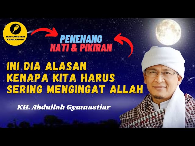 Ini Dia Alasan Kenapa Kita Harus Sering Mengingat Allah SWT - Aa Gym