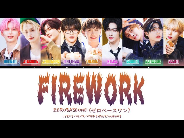 ZEROBASEONE (ゼロベースワン) - 'FIREWORK' LYRICS COLOR CODED [JPN/ROM/ENG]