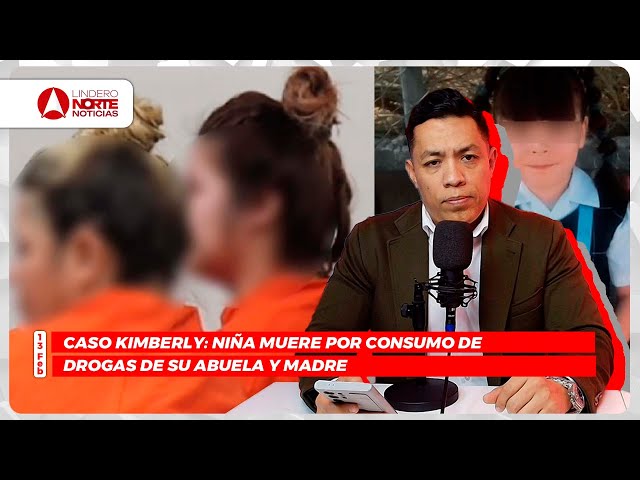 Caso Kimberly: Niña muere por consumo de drogas de su abuela y madre