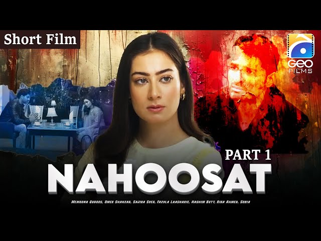 Nahoosat | Short Films | Part 1 | Memoona Qudoos - Omer Shahzad - Sajida Syed | Geo Films