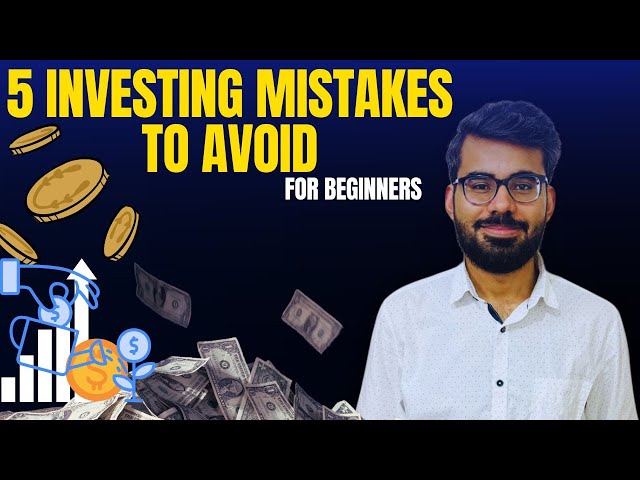 5 Investing Mistakes That You Should Avoid