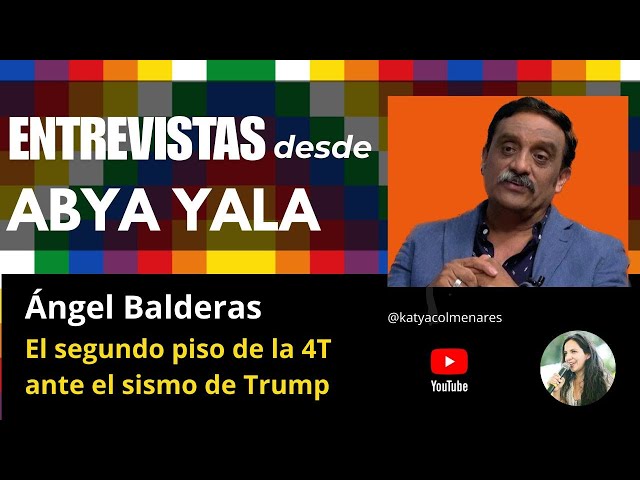 El Segundo Piso de la 4T ante el sismo de Trump | Entrevista a Ángel Balderas