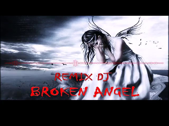 DJ REMIX BROKEN ANGEL FULL BASS TERBARU 2019