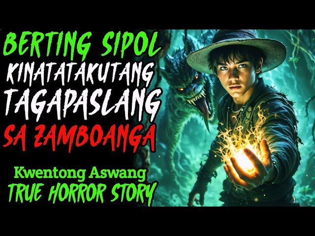 BERTING SIPOL KINATATAKUTANG TAGAPASLANG NG ZAMBOANGA l Kwentong Aswang l True Story