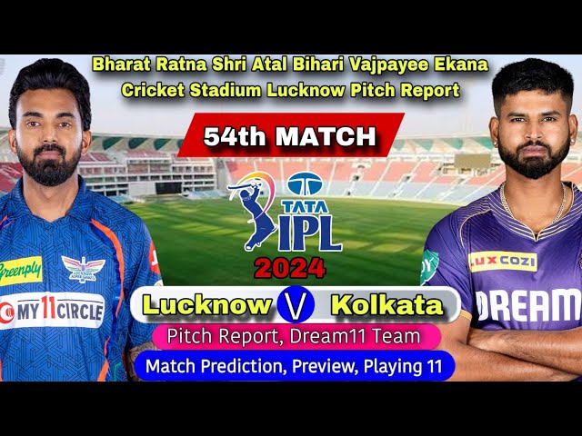 IPL 2024 54th Match Prediction & Pitch Report Dream11 Kolkata Knigth Riders vs Lucknow Super Gaints