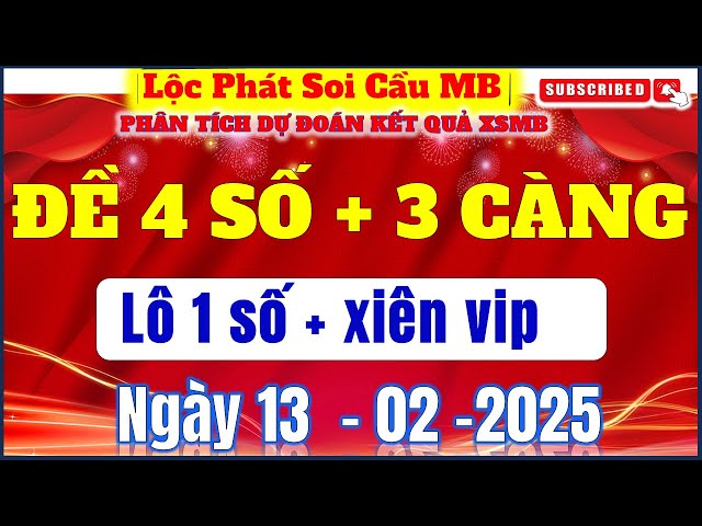 Soi cầu XSMB 13/02/2025| Dự đoán XSMB hôm nay chính xác 100| Nuôi lô XSMB| Lộc Phát Soi Cầu MB