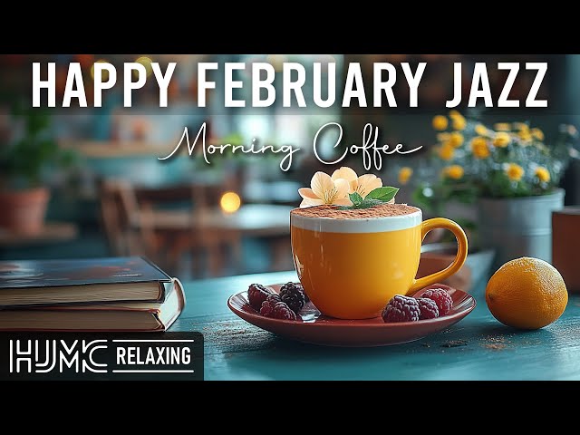 Happy February Jazz ~  Relaxing Morning Coffee Music and Bossa Nova Instrumental for Upbeat Mood