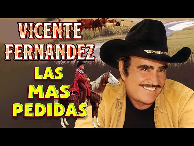 Las 30 Rancheras de Vicente Fernández Más Escuchadas en la Historia - Rancheras Mexicanas