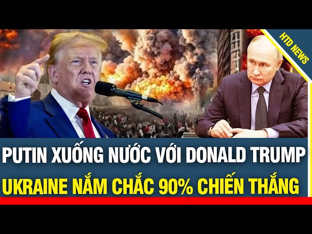 CUỐI CÙNG NGÀY NÀY CŨNG ĐÃ ĐẾN: Putin xuống nước, Ukraine nắm chắc trong tay 90% chiến thắng