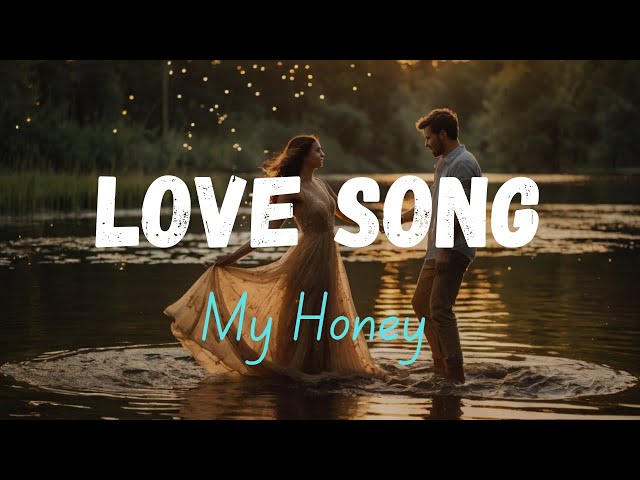 My Honey  - A Romantic Love Song That Will Touch Your Heart ❤️ | 2024 Official English Lyrics Video.