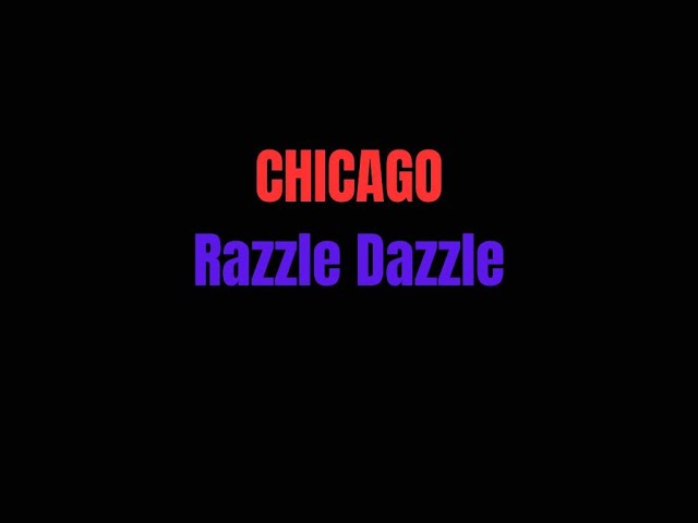 Razzle Dazzle  Chicago London  lyrics