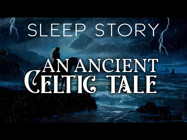 The Legend of Oisin & Niamh: A Sleepy Celtic Tale with Rain & Ocean Sounds