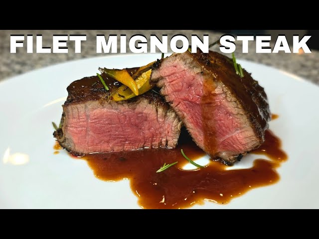 The Secret to Perfect Filet Mignon Steak Revealed