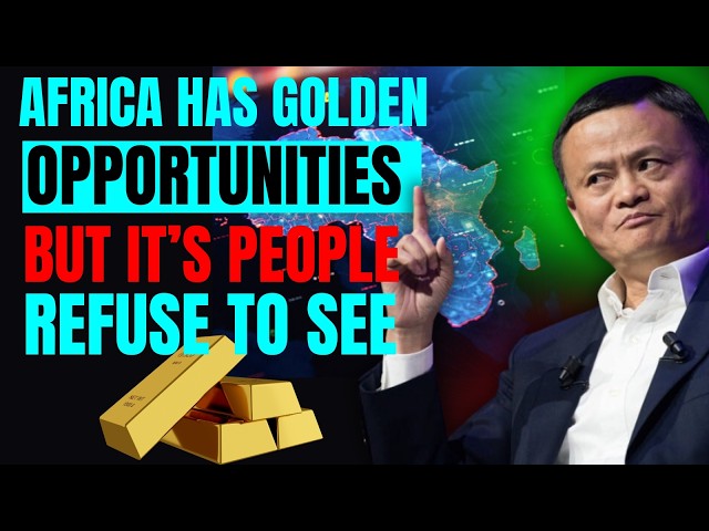 Africa HAS unlimited business ideas and opportunities - Jack Ma