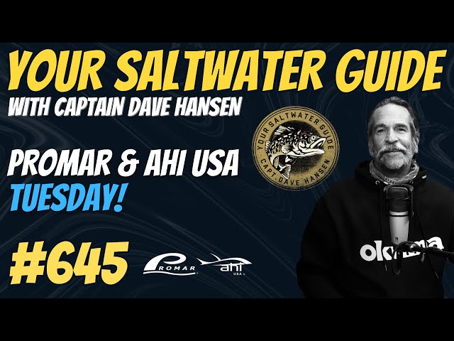 Promar & Ahi USA Tuesday! | Your Saltwater Guide Podcast #645