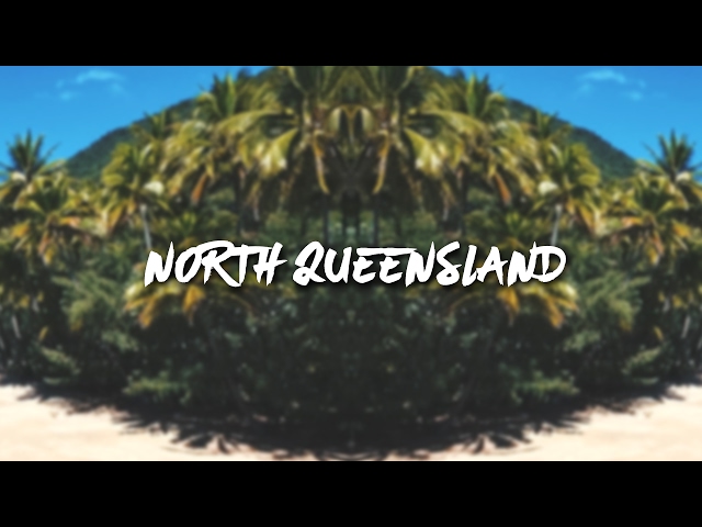 EXPLORING NORTH QUEENSLAND