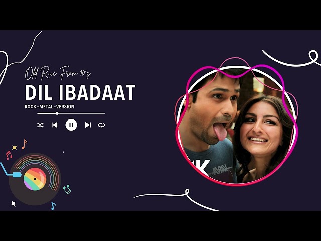 Dil Ibaadat Rock-Metal Version - By Old Rice From 90's Emraan Hashmi,Soha Ali Khan|Pritam |KK|