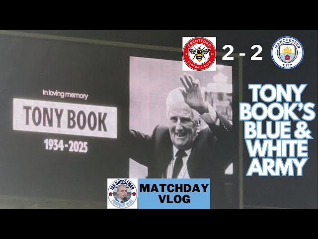 Brentford 2-2 Man City | Matchday vlog | “Tony Book’s Blue and White Army”